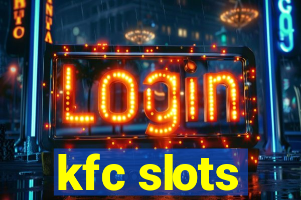 kfc slots